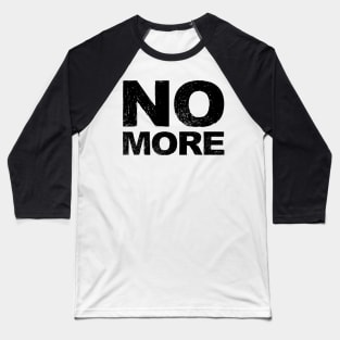 NO MORE grungy black Baseball T-Shirt